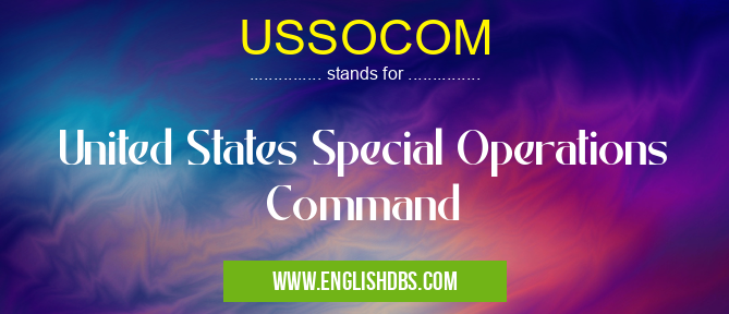 USSOCOM means United States Special Operations Command USSOCOM
