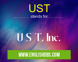 UST means U S T, Inc. UST