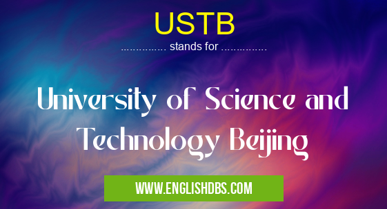 USTB means University of Science and Technology Beijing USTB