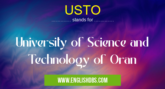 USTO means University of Science and Technology of Oran USTO