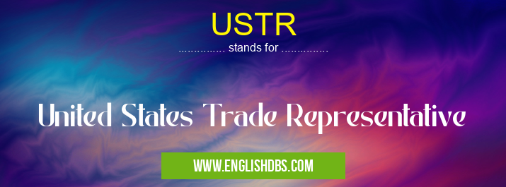 USTR means United States Trade Representative USTR