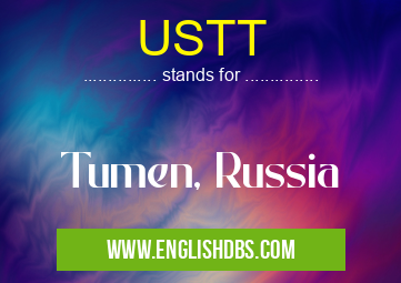 USTT means Tumen, Russia USTT