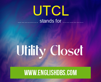 UTCL means Utility Closet UTCL
