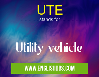 UTE means Utility vehicle UTE