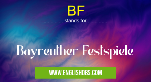 BF means Bayreuther Festspiele BF