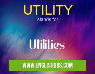 UTILITY means Utilities UTILITY