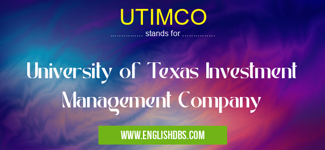 UTIMCO means University of Texas Investment Management Company UTIMCO