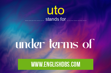 uto means under terms of uto