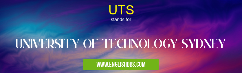UTS means UNIVERSITY OF TECHNOLOGY SYDNEY UTS