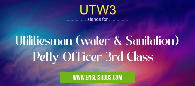 UTW3 means Utilitiesman (water & Sanitation) Petty Officer 3rd Class UTW3