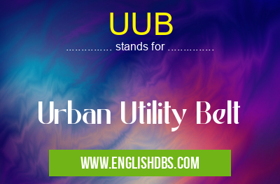UUB means Urban Utility Belt UUB