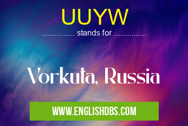 UUYW means Vorkuta, Russia UUYW