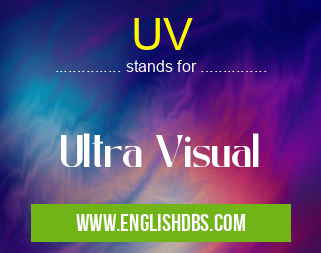 UV means Ultra Visual UV