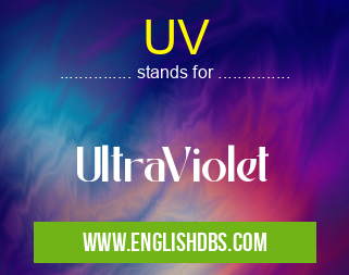 UV means UltraViolet UV