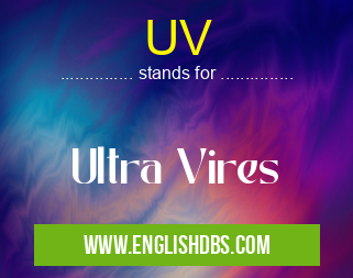 UV means Ultra Vires UV