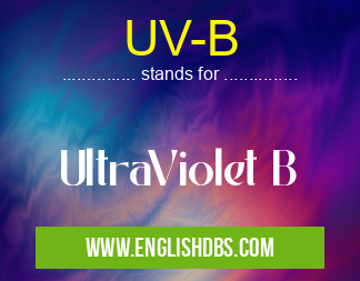 UV-B means UltraViolet B UV-B