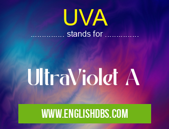 UVA means UltraViolet A UVA