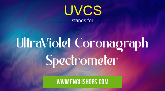 UVCS means UltraViolet Coronagraph Spectrometer UVCS