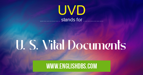 UVD means U. S. Vital Documents UVD