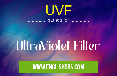 UVF means UltraViolet Filter UVF