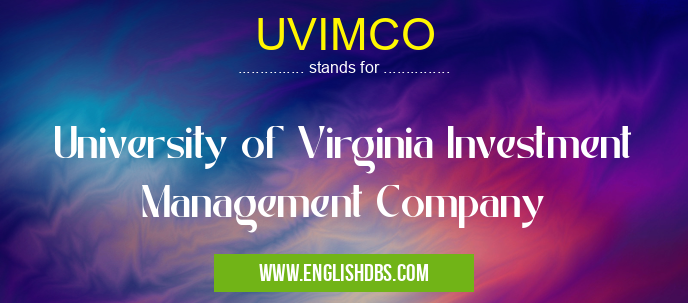 UVIMCO means University of Virginia Investment Management Company UVIMCO