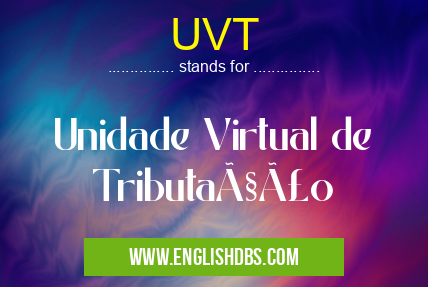 UVT means Unidade Virtual de Tributação UVT