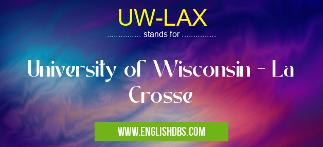 UW-LAX means University of Wisconsin - La Crosse UW-LAX