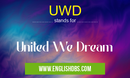 UWD means United We Dream UWD