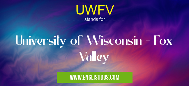 UWFV means University of Wisconsin - Fox Valley UWFV