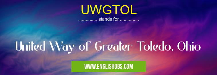 UWGTOL means United Way of Greater Toledo, Ohio UWGTOL