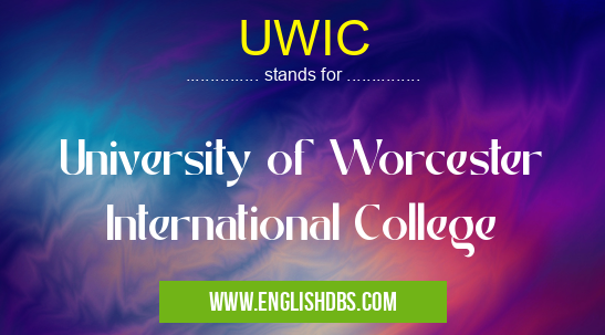 UWIC means University of Worcester International College UWIC
