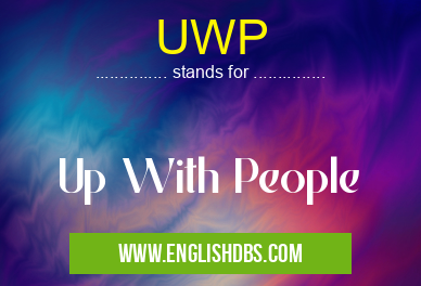 UWP means Up With People UWP