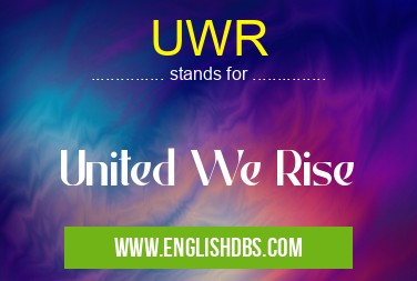 UWR means United We Rise UWR