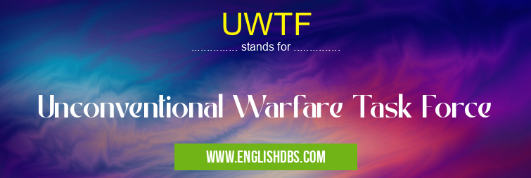 UWTF means Unconventional Warfare Task Force UWTF