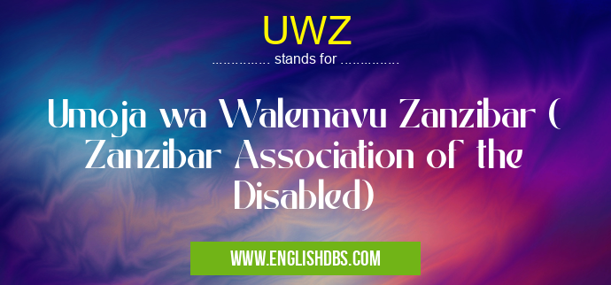 UWZ means Umoja wa Walemavu Zanzibar ( Zanzibar Association of the Disabled) UWZ