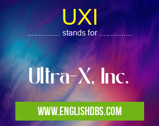 UXI means Ultra-X, Inc. UXI