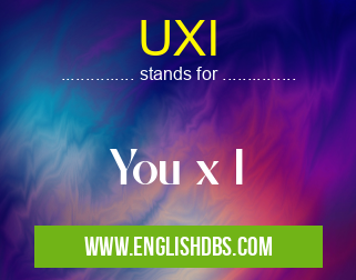 UXI means You x I UXI
