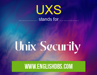 UXS means Unix Security UXS