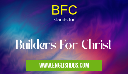 BFC means Builders For Christ BFC