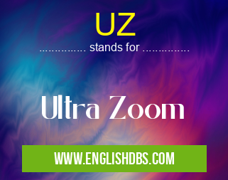 UZ means Ultra Zoom UZ