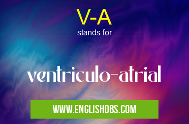 V-A means ventriculo-atrial V-A