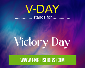 V-DAY means Victory Day V-DAY