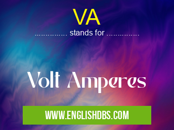 VA means Volt Amperes VA