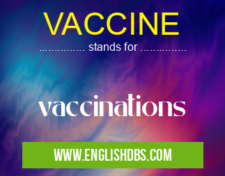 VACCINE means vaccinations VACCINE