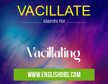 VACILLATE