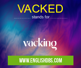 VACKED means vacking VACKED
