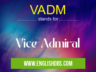 VADM means Vice Admiral VADM