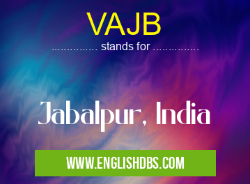 VAJB means Jabalpur, India VAJB