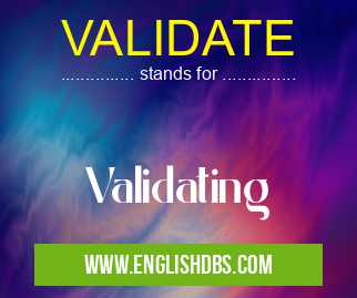 VALIDATE means Validating VALIDATE