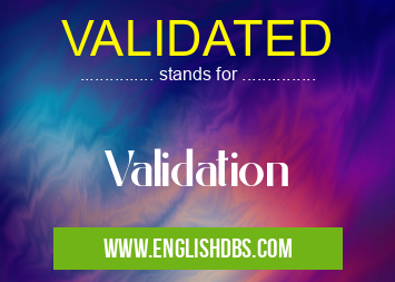 VALIDATED means Validation VALIDATED